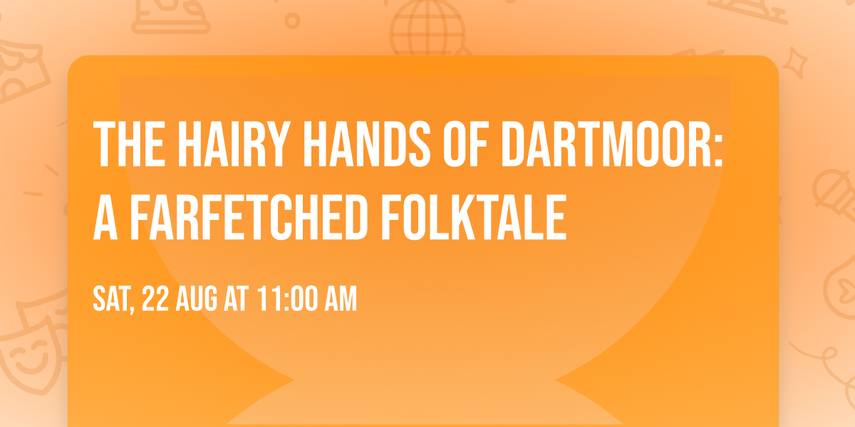 The Hairy Hands of Dartmoor: A Farfetched Folktale