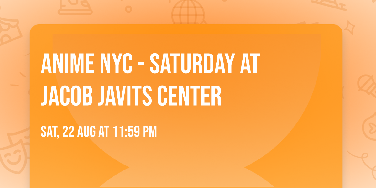 Anime NYC - Saturday at Jacob Javits Center