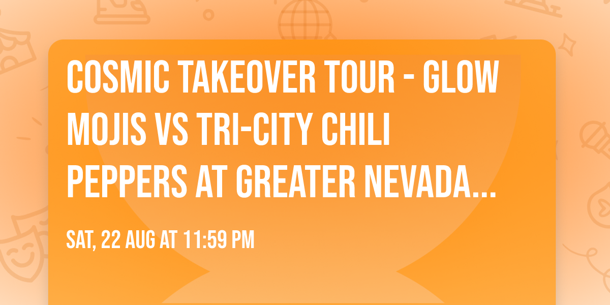 Cosmic Takeover Tour - Glow Mojis vs Tri-City Chili Peppers at Greater Nevada Field