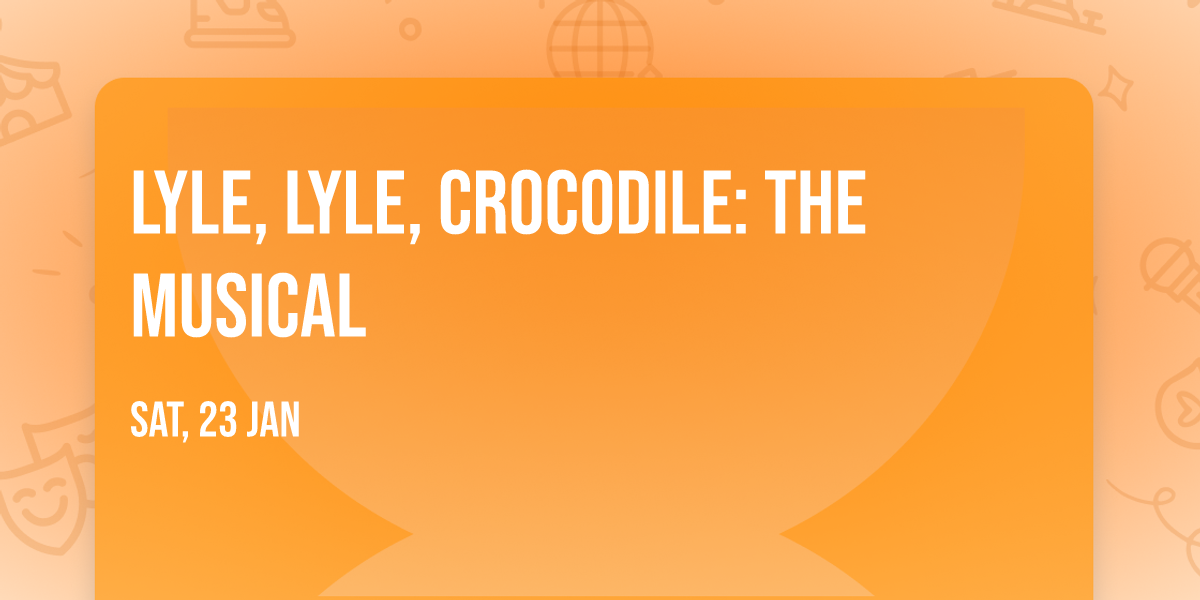 Lyle, Lyle, Crocodile: The Musical