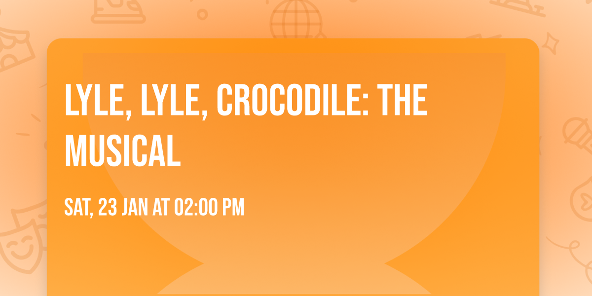 Lyle, Lyle, Crocodile: The Musical