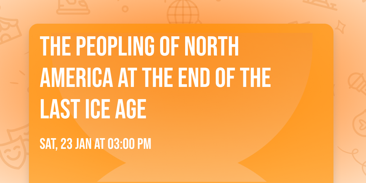 The Peopling of North America at the End of the Last Ice Age