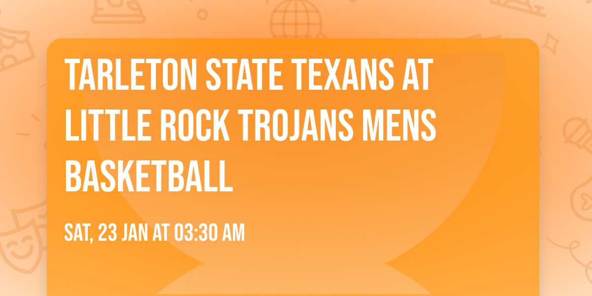 Tarleton State Texans at Little Rock Trojans Mens Basketball