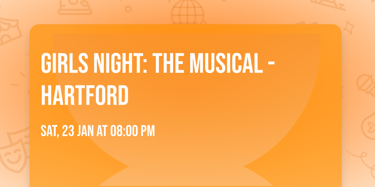 Girls Night: The Musical - Hartford