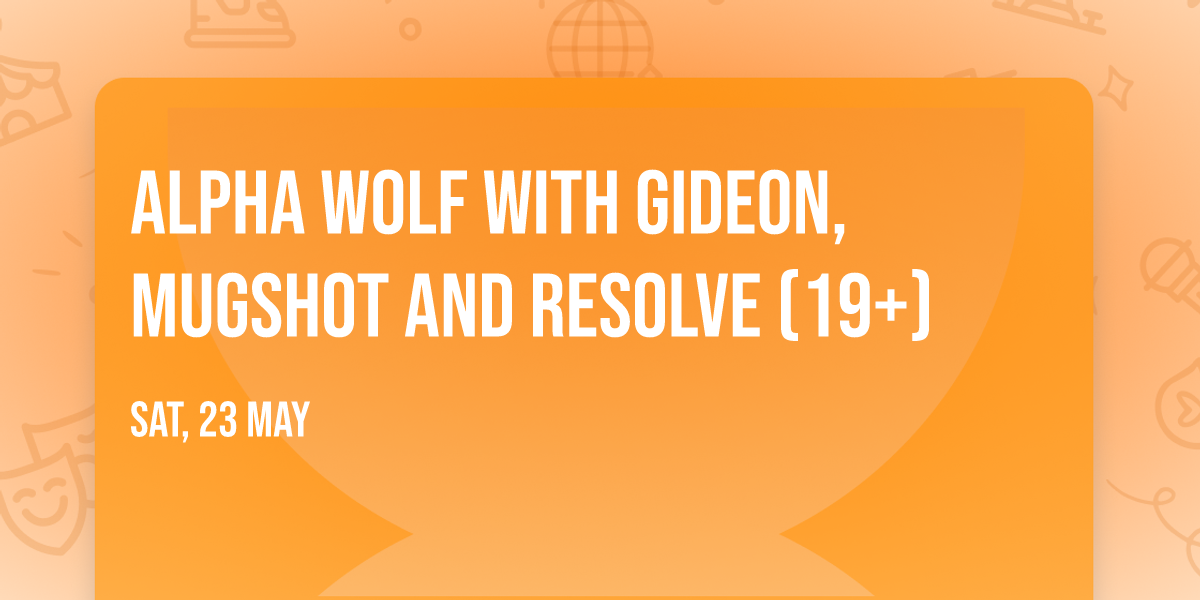 Alpha Wolf with Gideon, Mugshot and Resolve (19+)