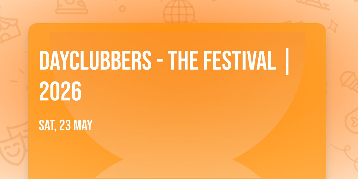 DayClubbers - THE FESTIVAL | 2026 \ud83c\udfaa\ud83c\udfb5 