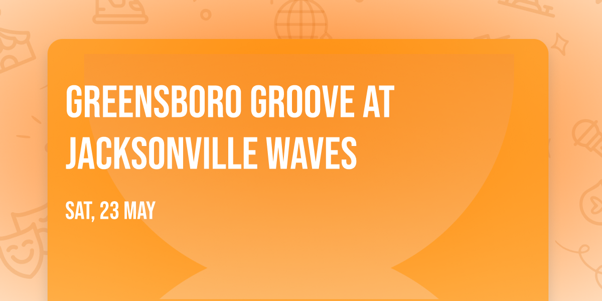 Greensboro Groove at Jacksonville Waves