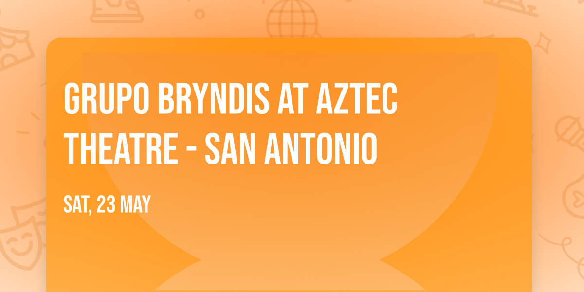 Grupo Bryndis at Aztec Theatre - San Antonio