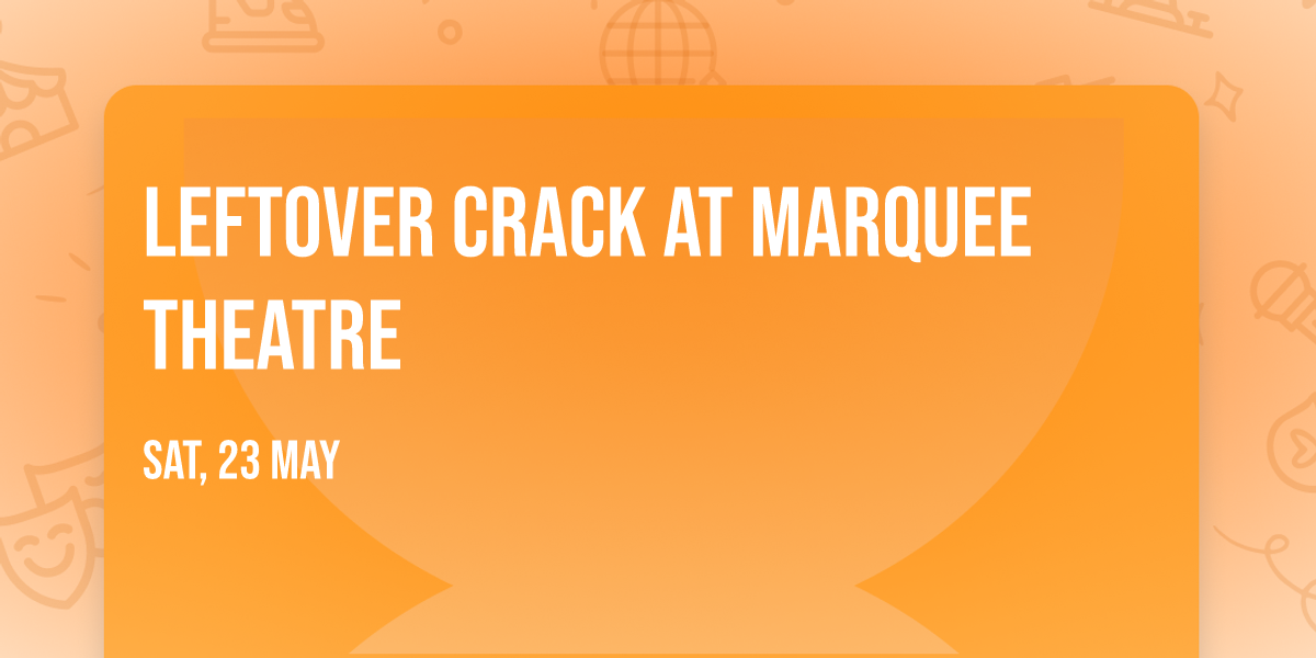 Leftover Crack at Marquee Theatre