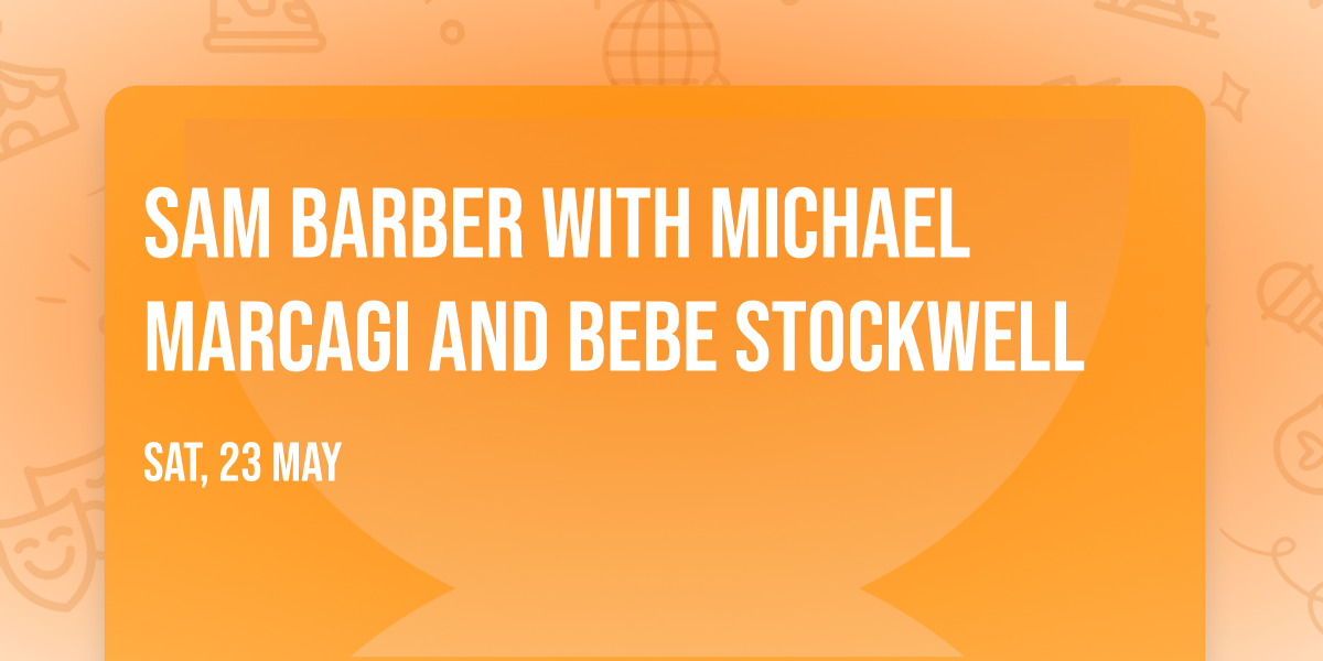 Sam Barber with Michael Marcagi and Bebe Stockwell