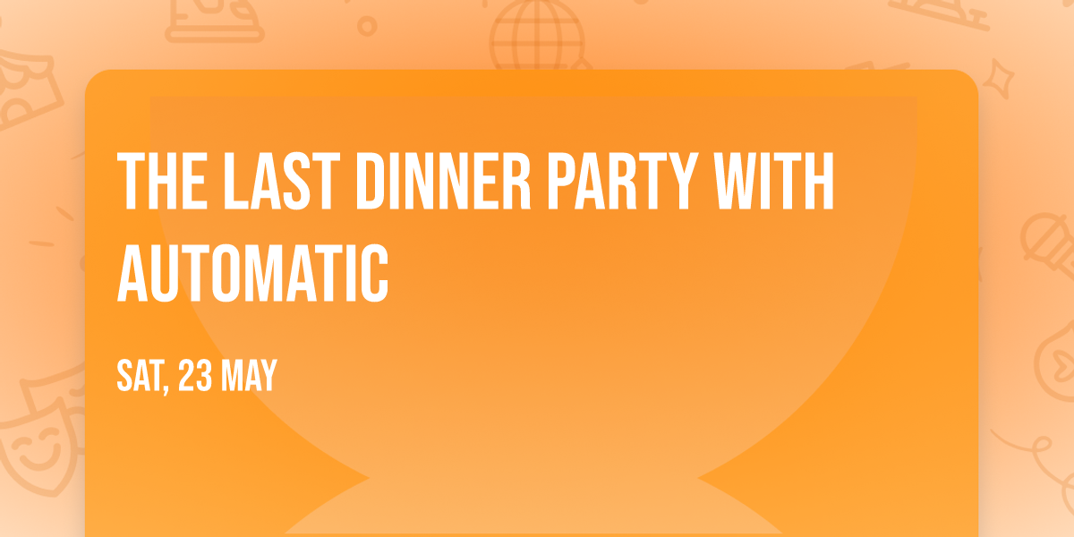 The Last Dinner Party with Automatic
