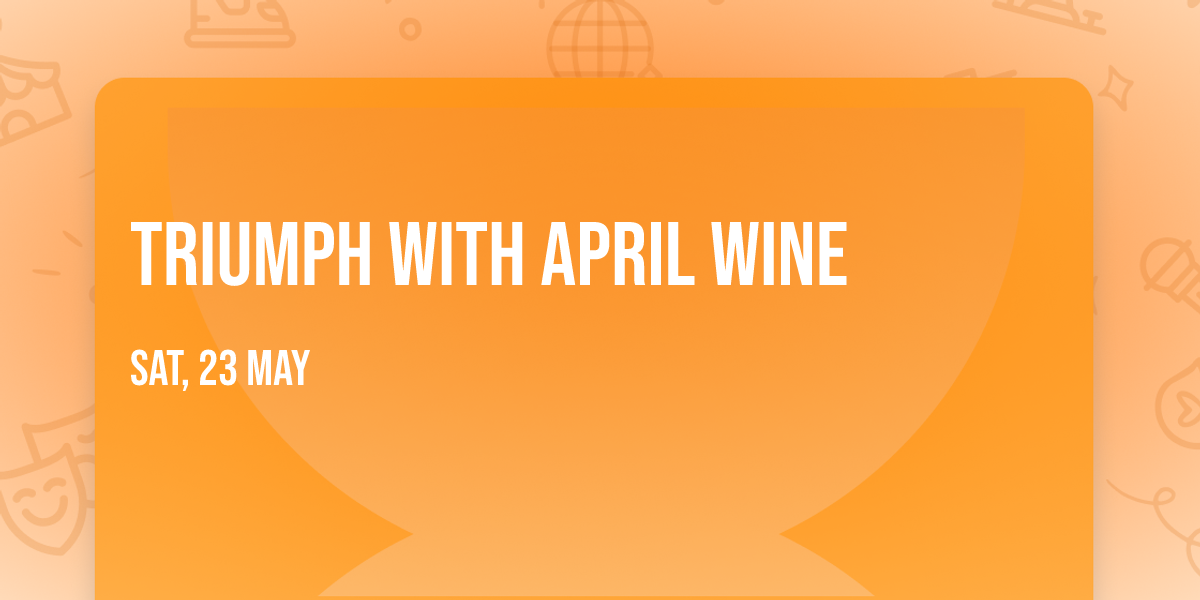 Triumph with April Wine