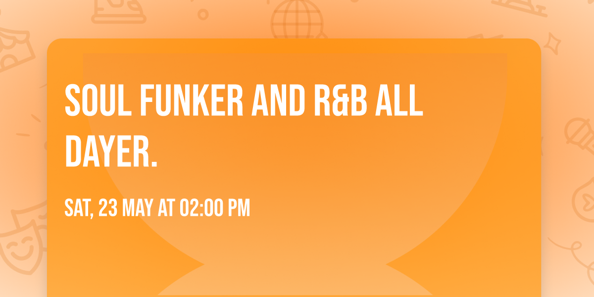 Soul Funker And R&B All Dayer.