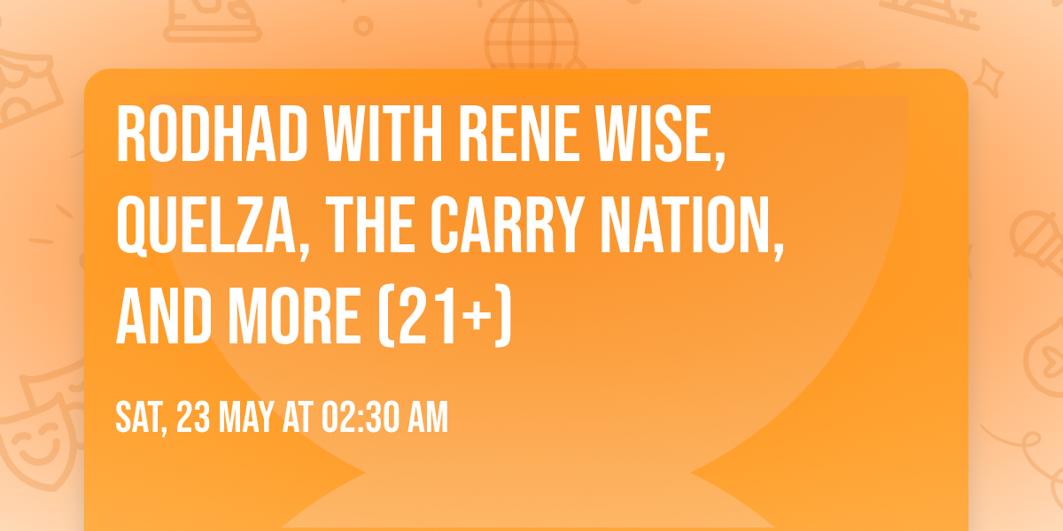 Rodhad with RENE WISE, QUELZA, THE CARRY NATION, and more (21+)