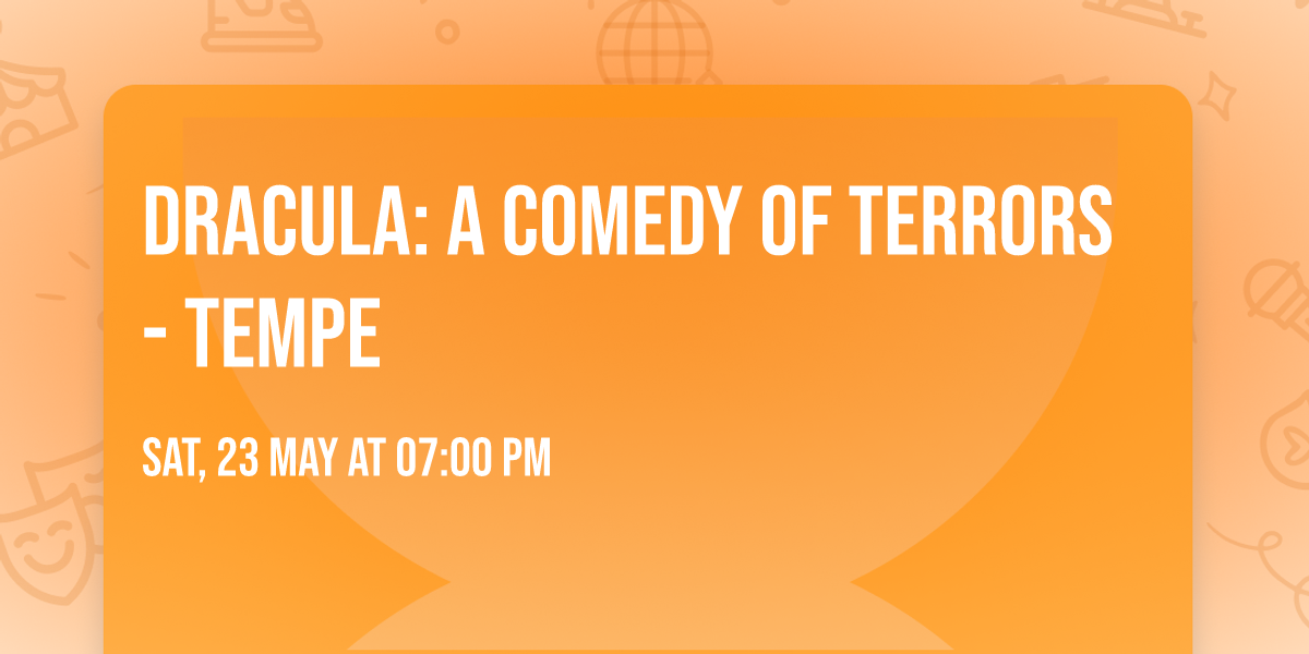 Dracula: A Comedy of Terrors - Tempe