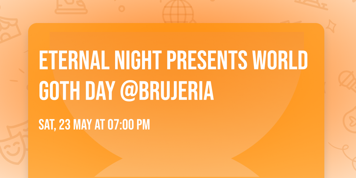Eternal Night Presents World Goth Day @Brujeria