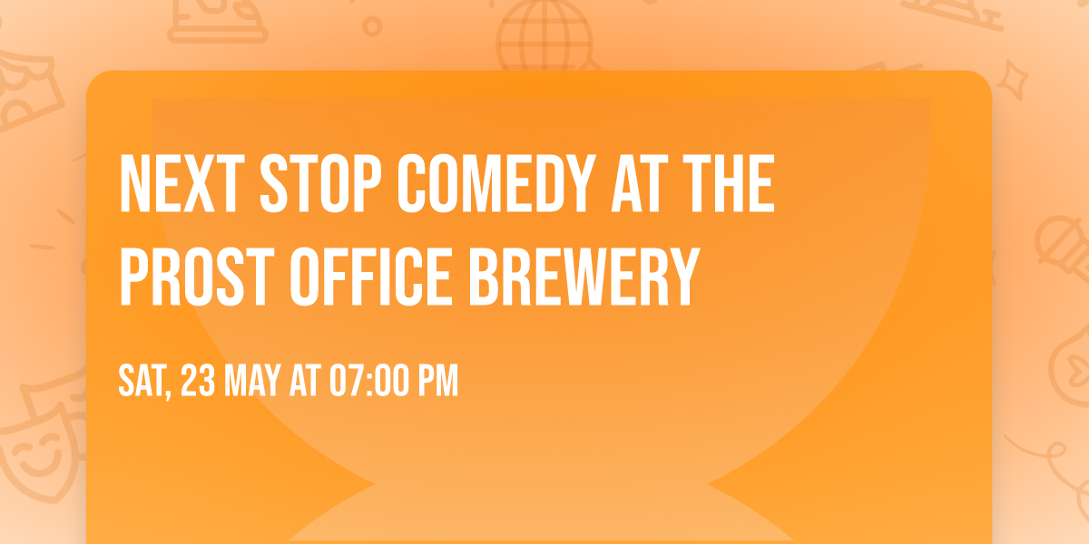 Next Stop Comedy at The Prost Office Brewery