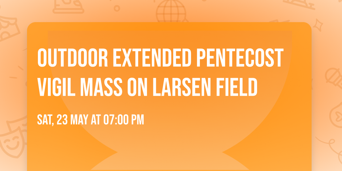 Outdoor Extended Pentecost Vigil Mass on Larsen Field