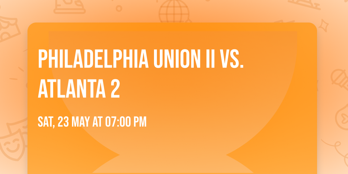 Philadelphia Union II vs. Atlanta 2