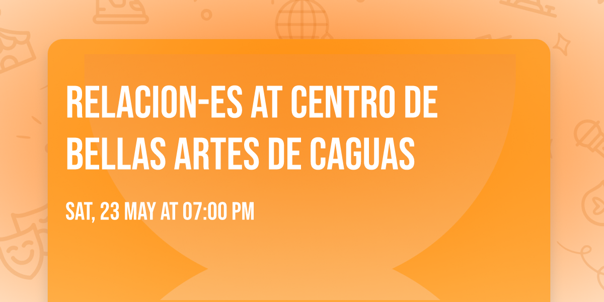 Relacion-Es at Centro de Bellas Artes de Caguas