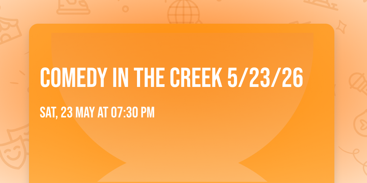 Comedy in the Creek 5\/23\/26
