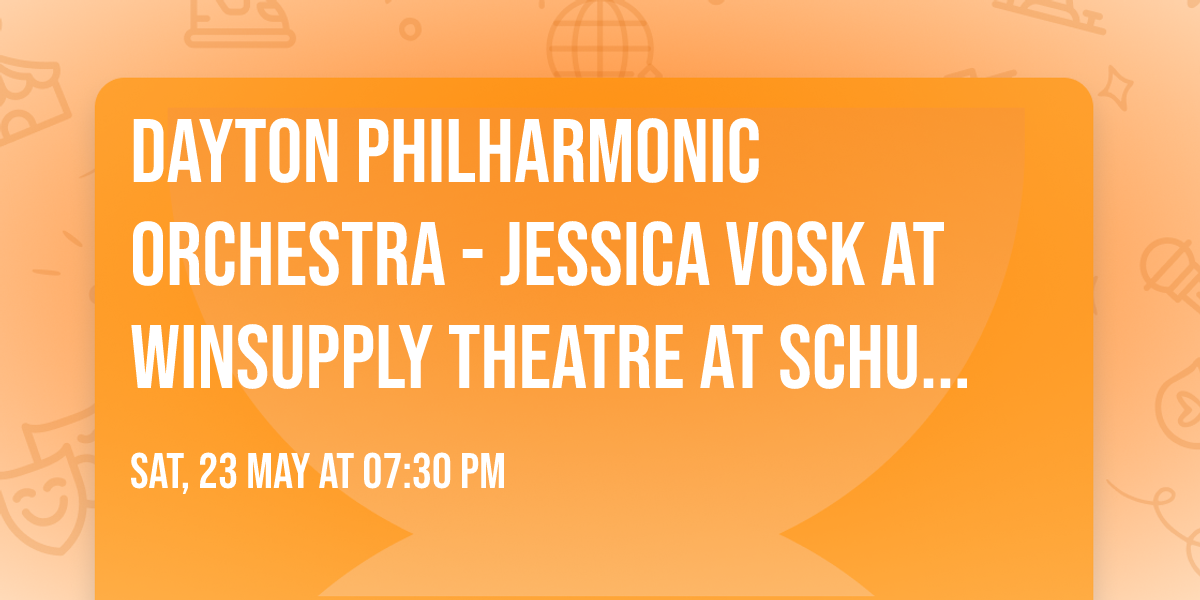 Dayton Philharmonic Orchestra - Jessica Vosk at Winsupply Theatre at Schuster PAC