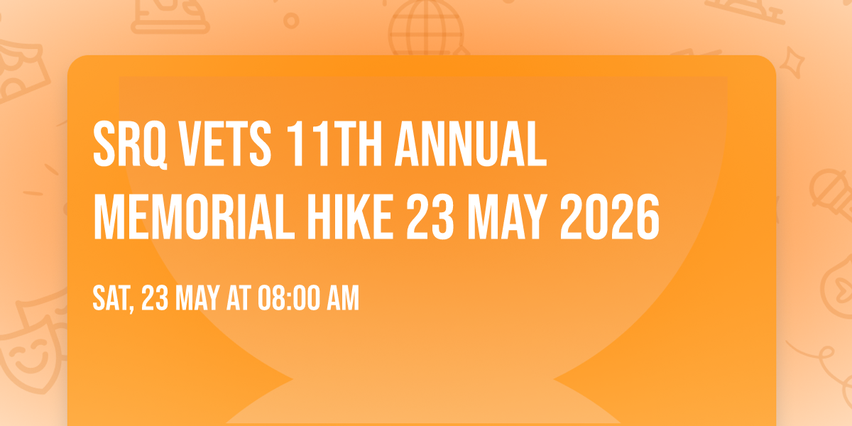 SRQ VETS 11th ANNUAL  MEMORIAL HIKE 23 MAY 2026