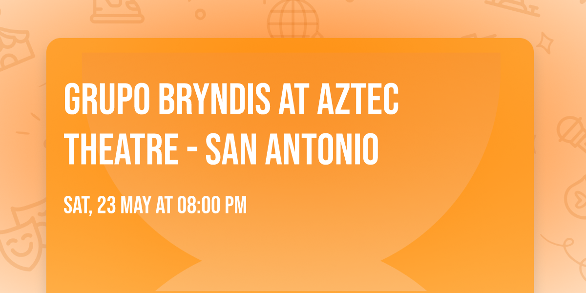 Grupo Bryndis at Aztec Theatre - San Antonio