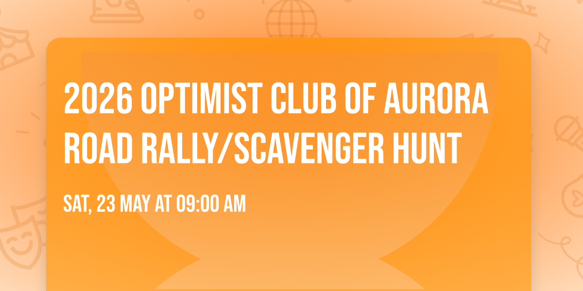 2026 Optimist Club of Aurora Road Rally\/Scavenger Hunt