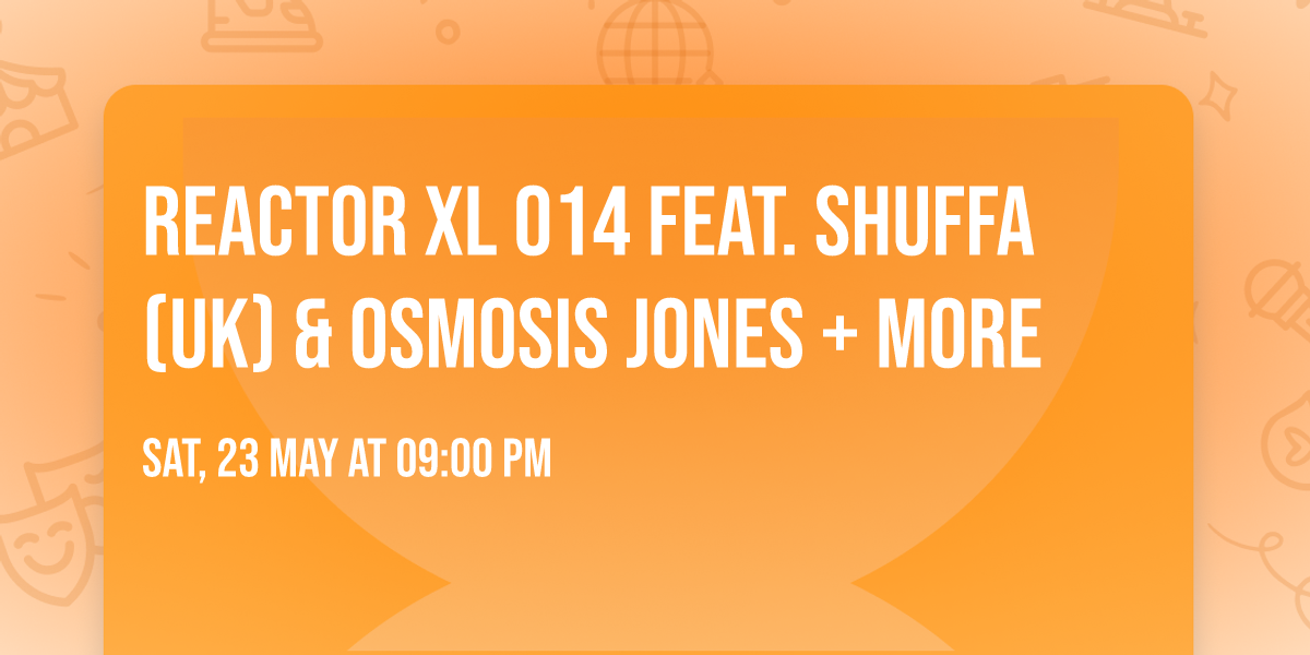 REACTOR XL 014 feat. SHUFFA (UK) & OSMOSIS JONES + more