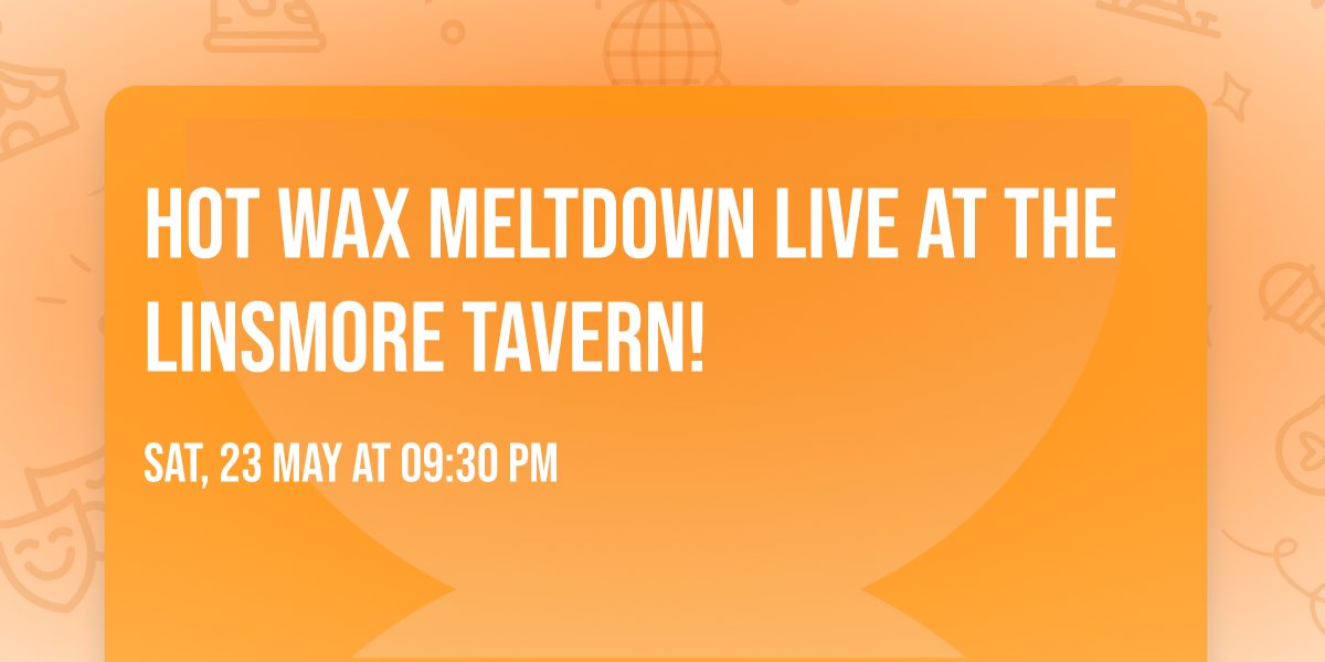 Hot Wax Meltdown Live at the Linsmore Tavern!