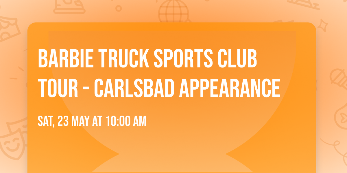 Barbie Truck Sports Club Tour - Carlsbad Appearance