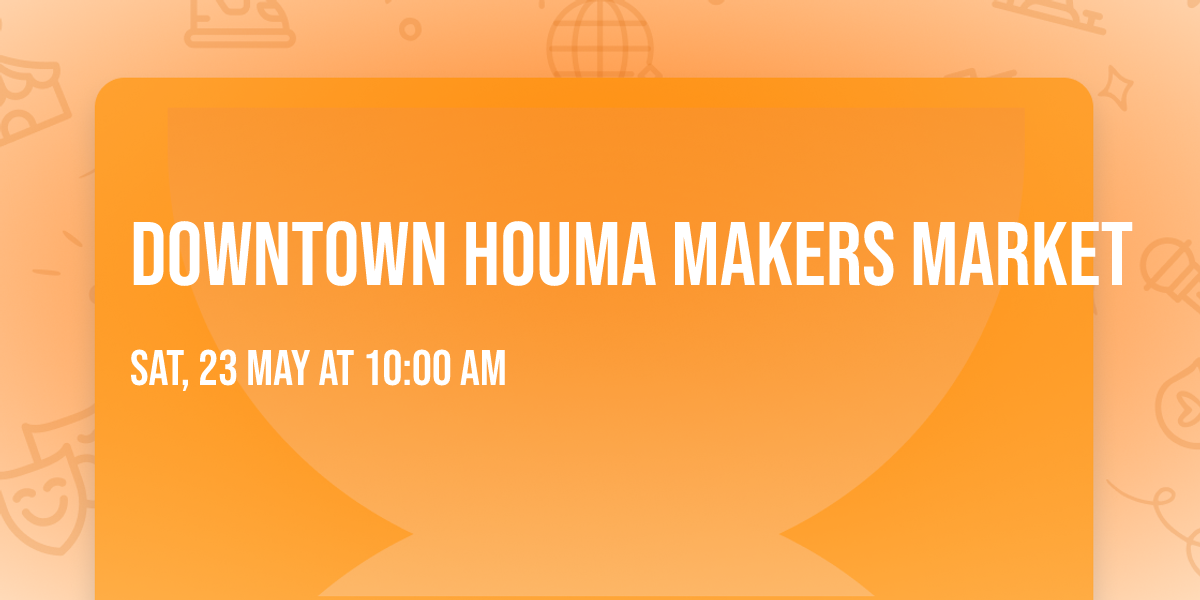 Downtown Houma Makers Market