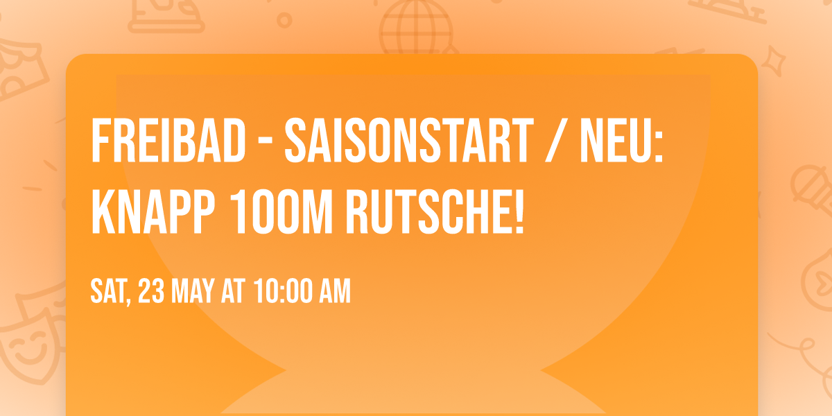 Freibad - Saisonstart \/ NEU: knapp 100m Rutsche!