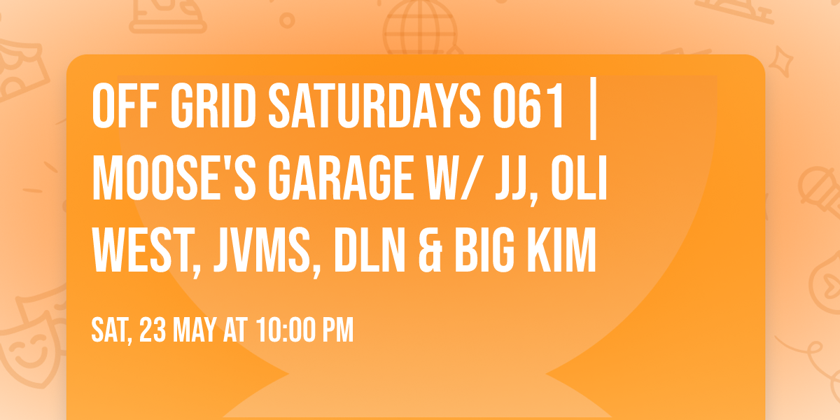 OFF GRID SATURDAYS 061 | MOOSE'S GARAGE w\/ JJ, OLI WEST, JVMS, DLN & BIG KIM