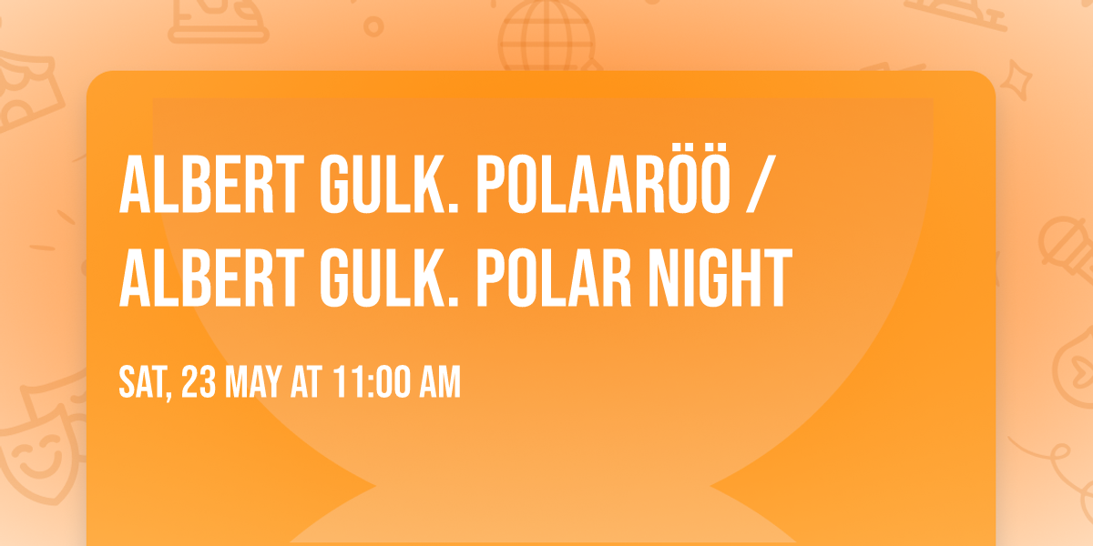 Albert Gulk. Polaar\u00f6\u00f6 \/ Albert Gulk. Polar Night