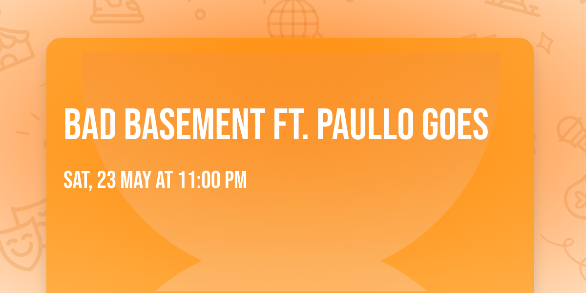 BAD BASEMENT FT. PAULLO GOES