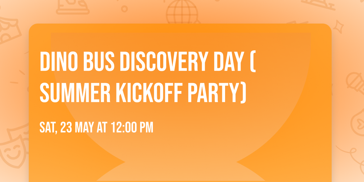 Dino Bus Discovery Day (Summer Kickoff Party)