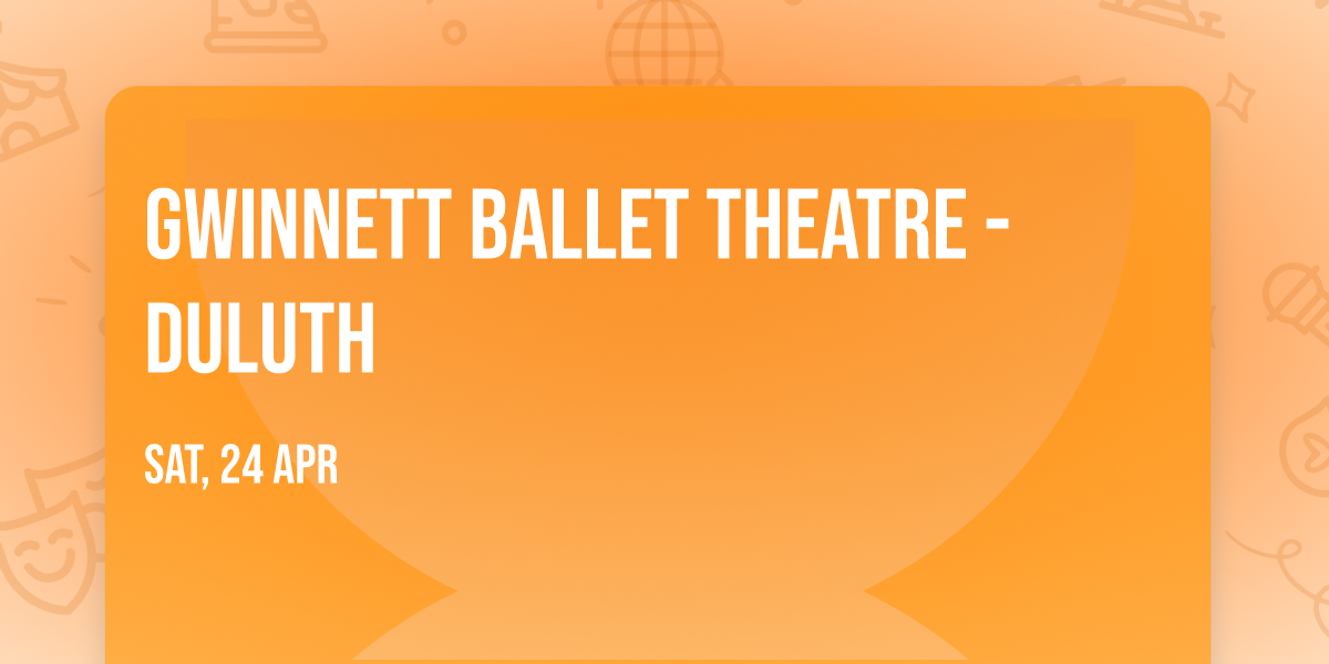 Gwinnett Ballet Theatre - Duluth