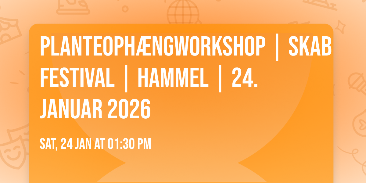 Planteoph\u00e6ngworkshop | SKAB Festival | Hammel | 24. januar 2026