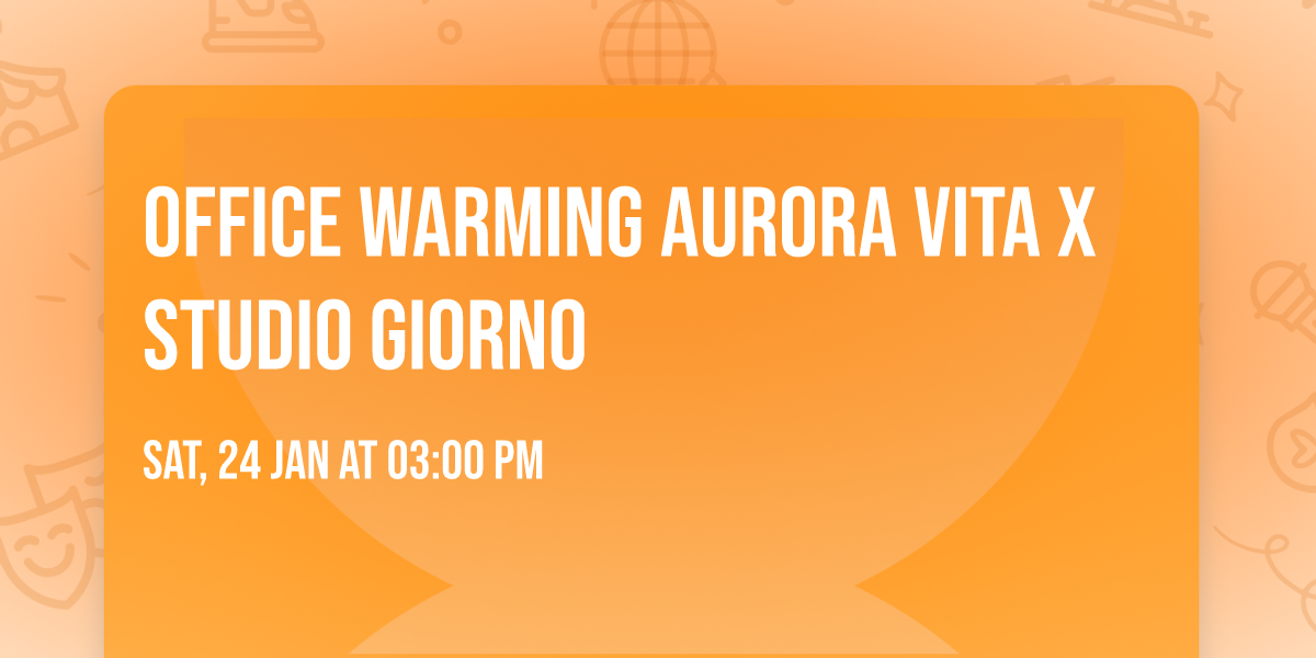 Office warming Aurora Vita X Studio Giorno