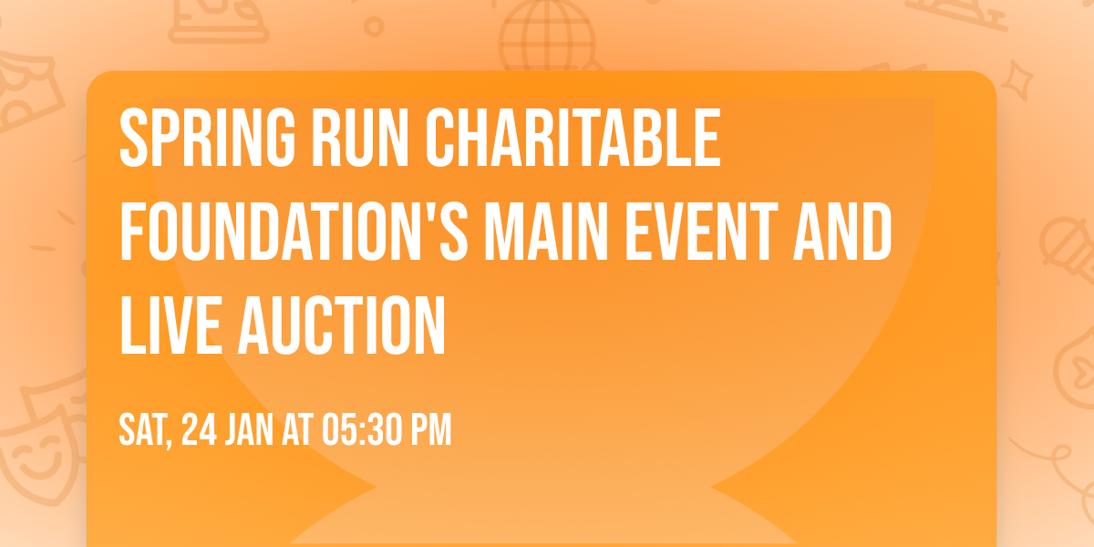Spring Run Charitable Foundation's Main Event and Live Auction