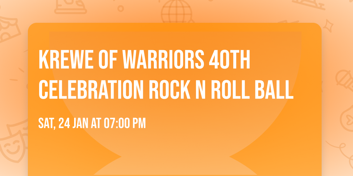 Krewe of Warriors 40th Celebration Rock N Roll Ball