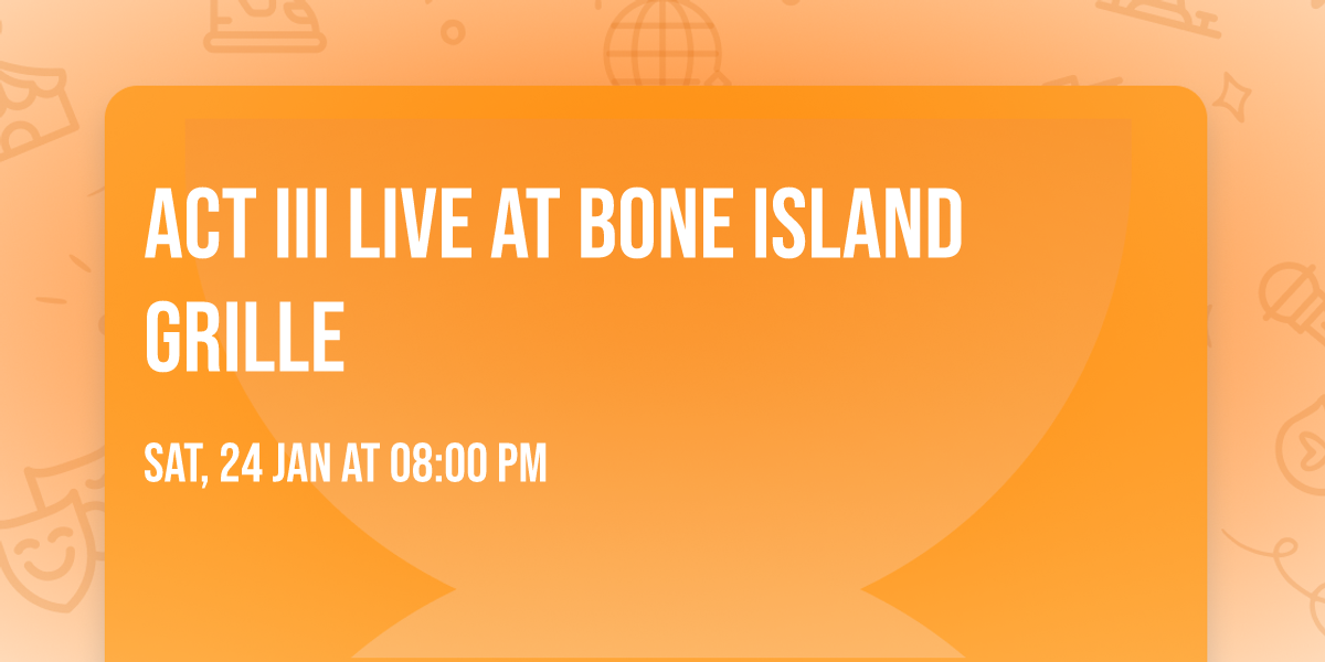 ACT III live at Bone Island Grille 