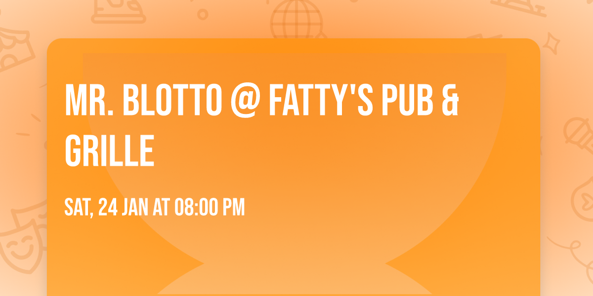 Mr. Blotto @ Fatty's Pub & Grille
