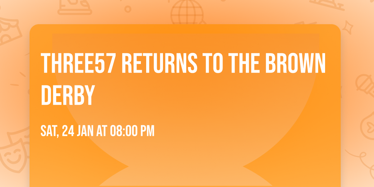 Three57 returns to The Brown Derby