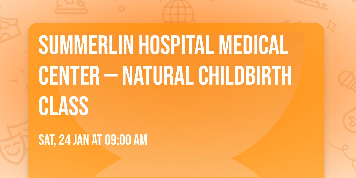Summerlin Hospital Medical Center \u2014 Natural Childbirth Class