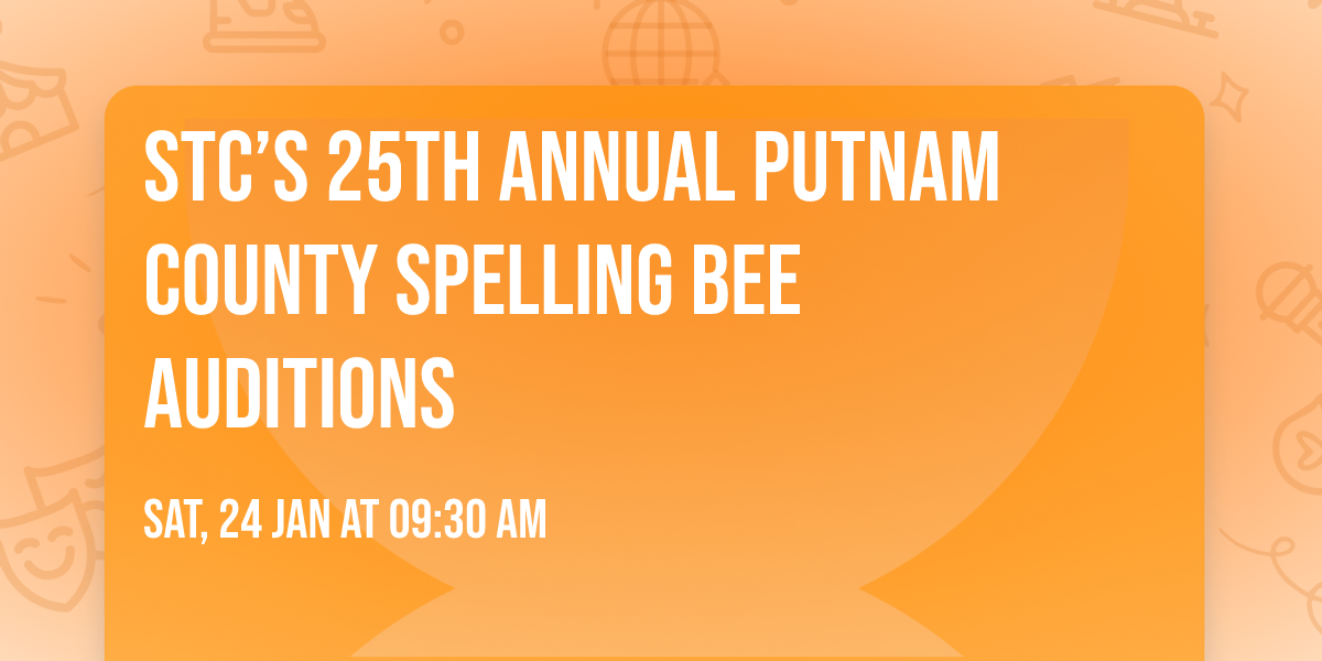 STC\u2019s 25th Annual Putnam County Spelling Bee Auditions