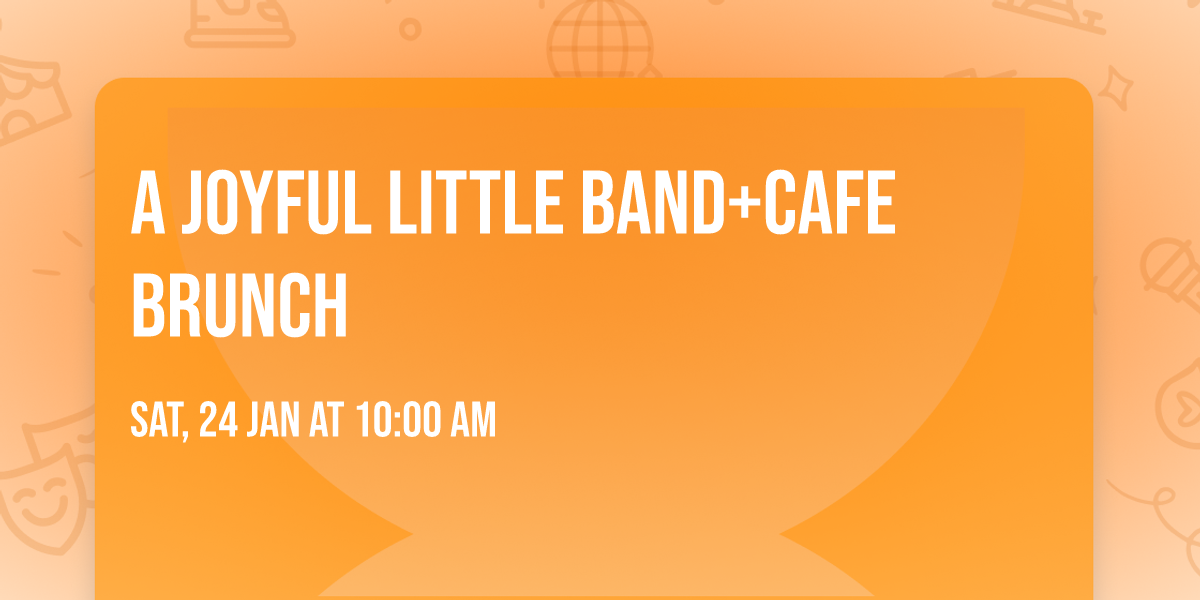 A Joyful Little Band+Cafe Brunch 