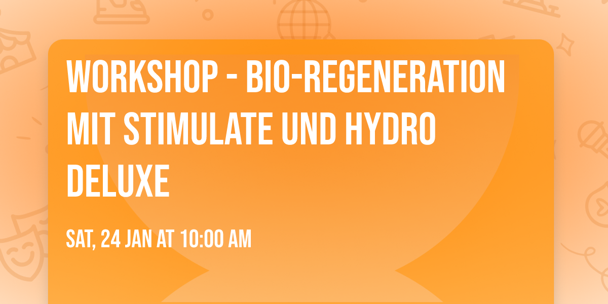 Workshop - BIO-REGENERATION mit Stimulate und Hydro Deluxe